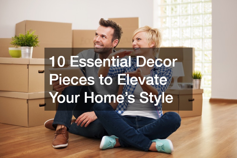 10 Essential Decor Pieces to Elevate Your Home’s Style